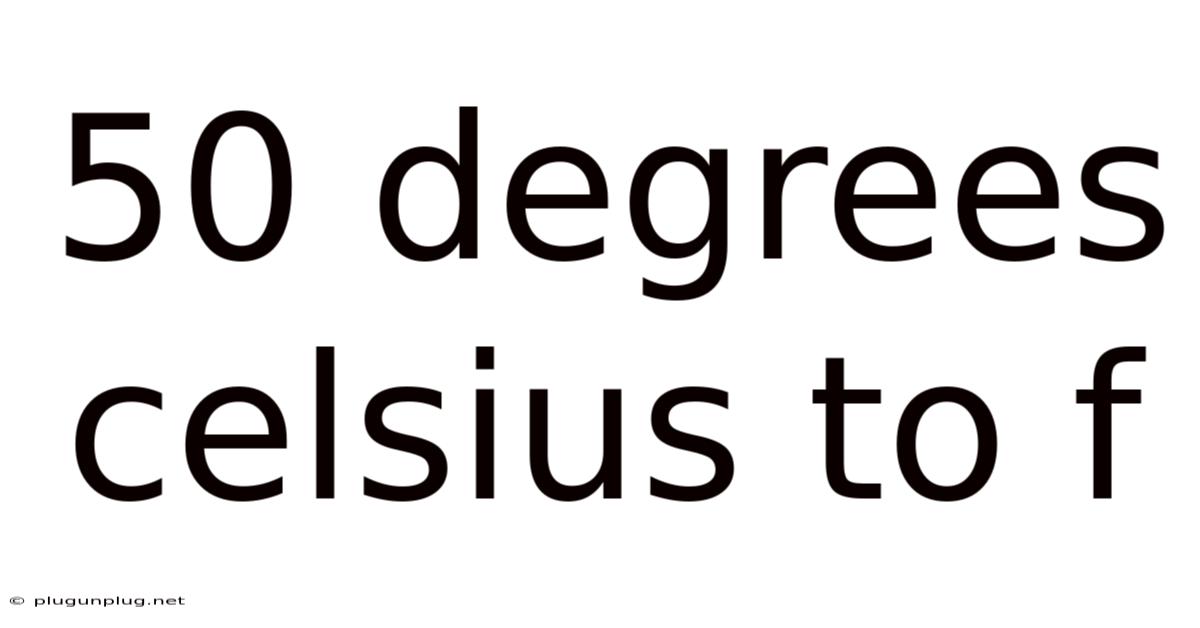 50 Degrees Celsius To F