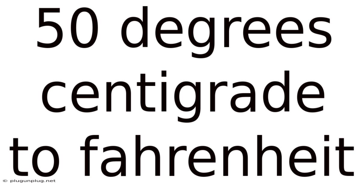 50 Degrees Centigrade To Fahrenheit