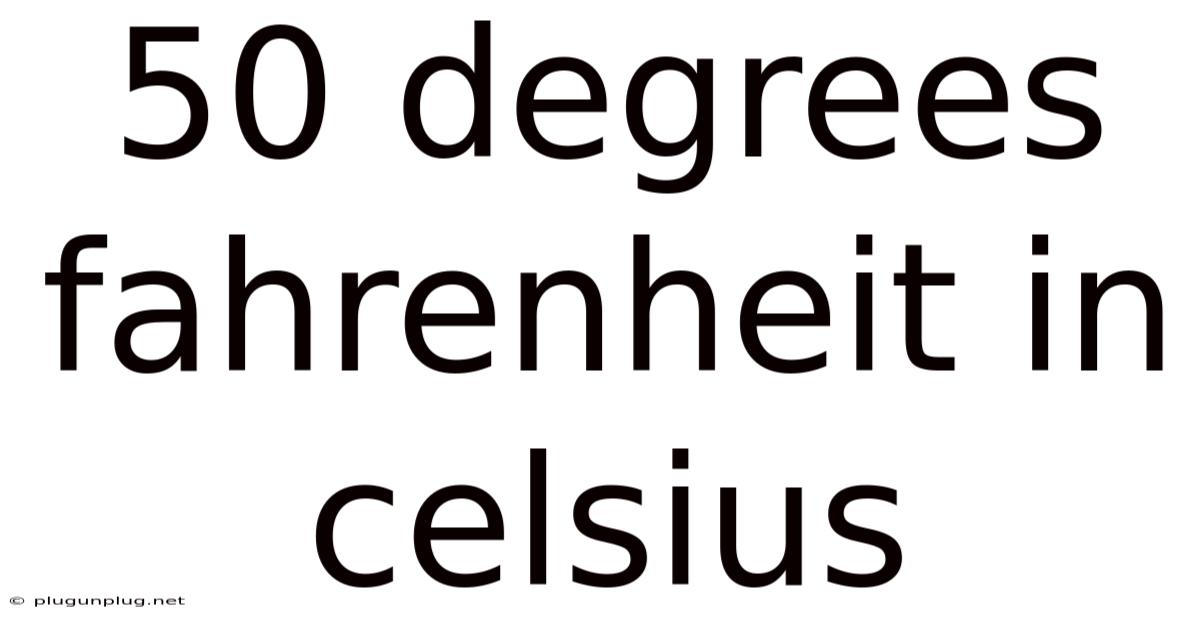 50 Degrees Fahrenheit In Celsius