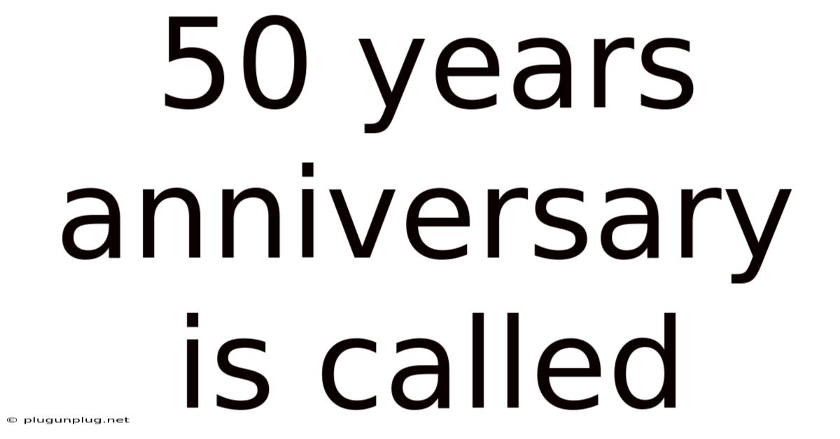 50 Years Anniversary Is Called
