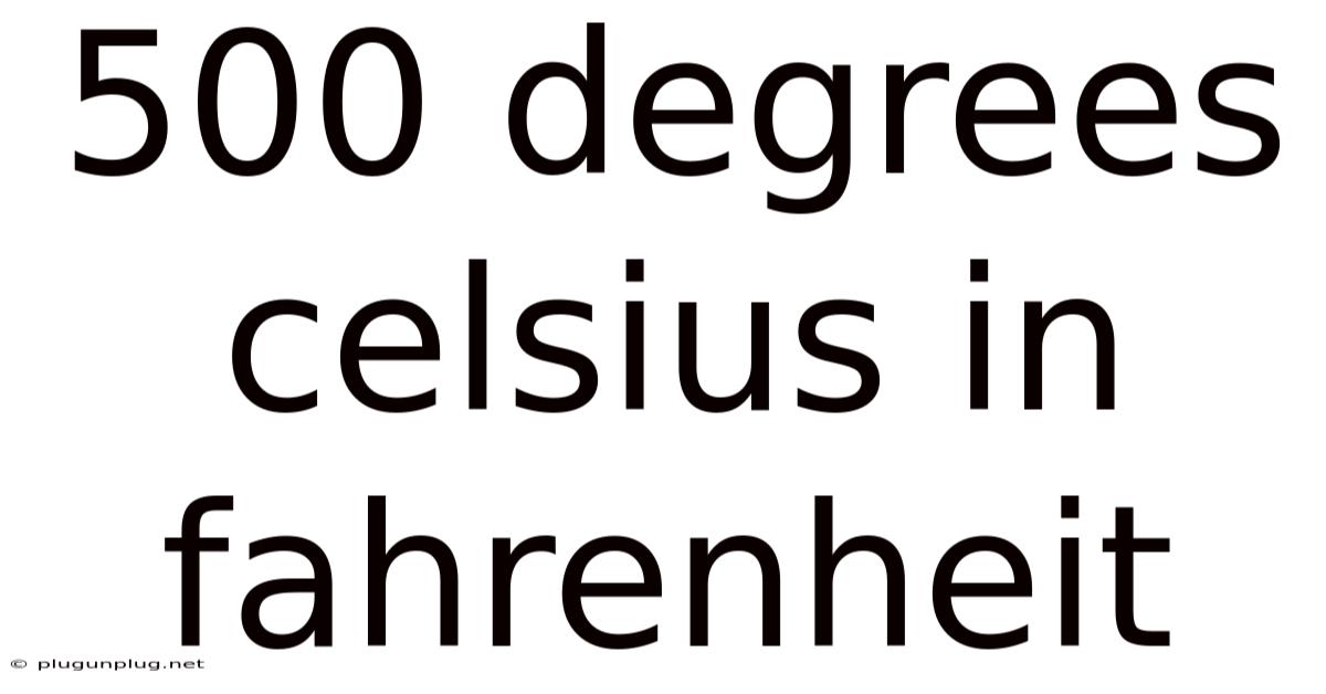 500 Degrees Celsius In Fahrenheit