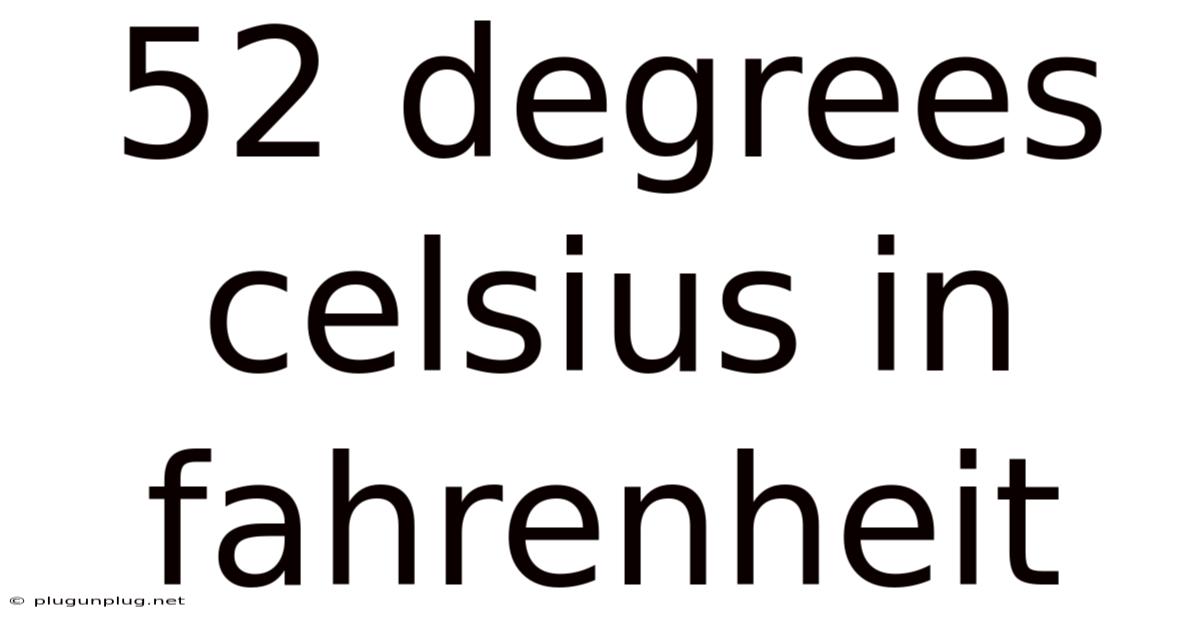 52 Degrees Celsius In Fahrenheit