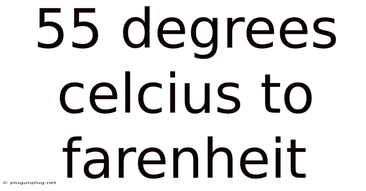 55 Degrees Celcius To Farenheit