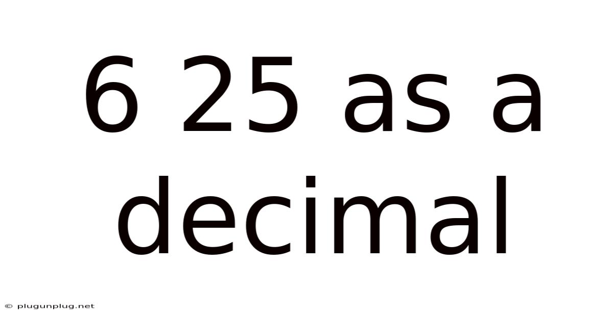 6 25 As A Decimal