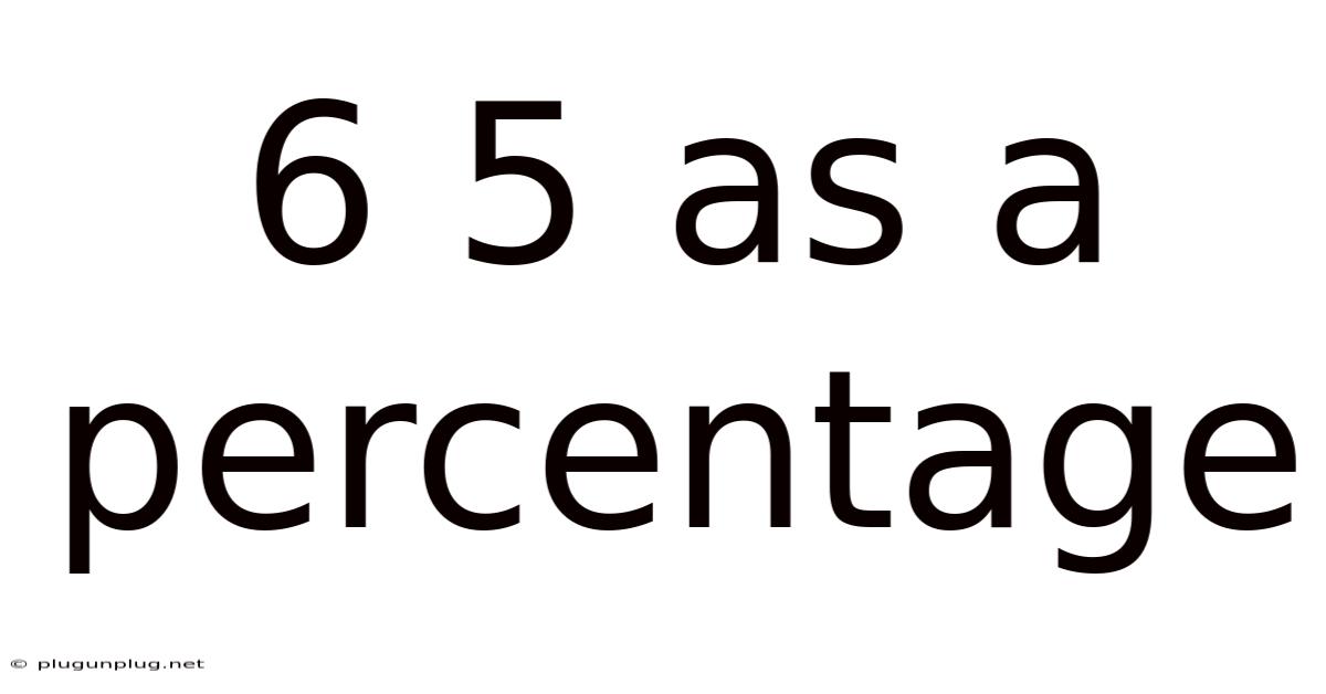 6 5 As A Percentage