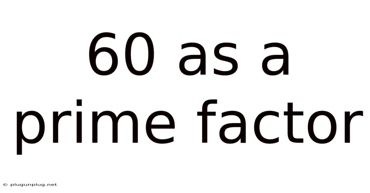 60 As A Prime Factor
