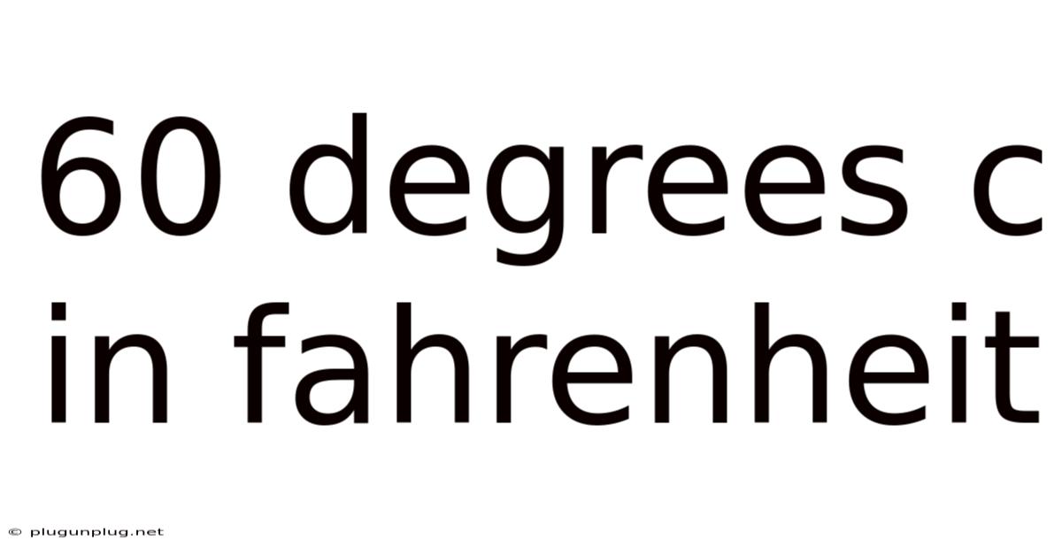 60 Degrees C In Fahrenheit