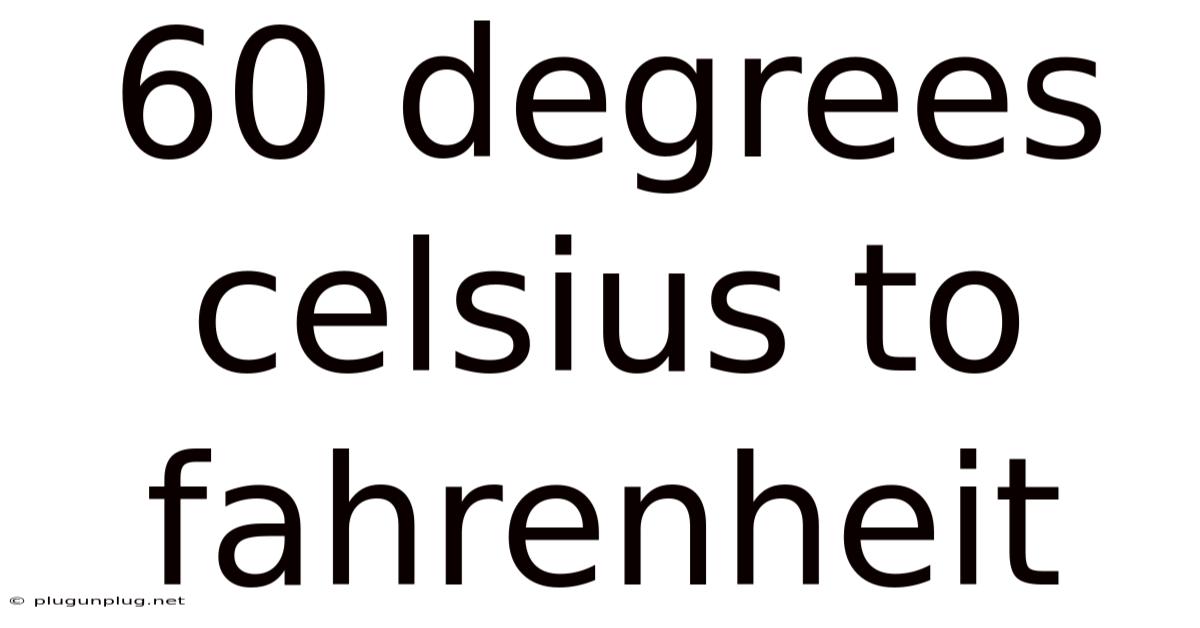 60 Degrees Celsius To Fahrenheit
