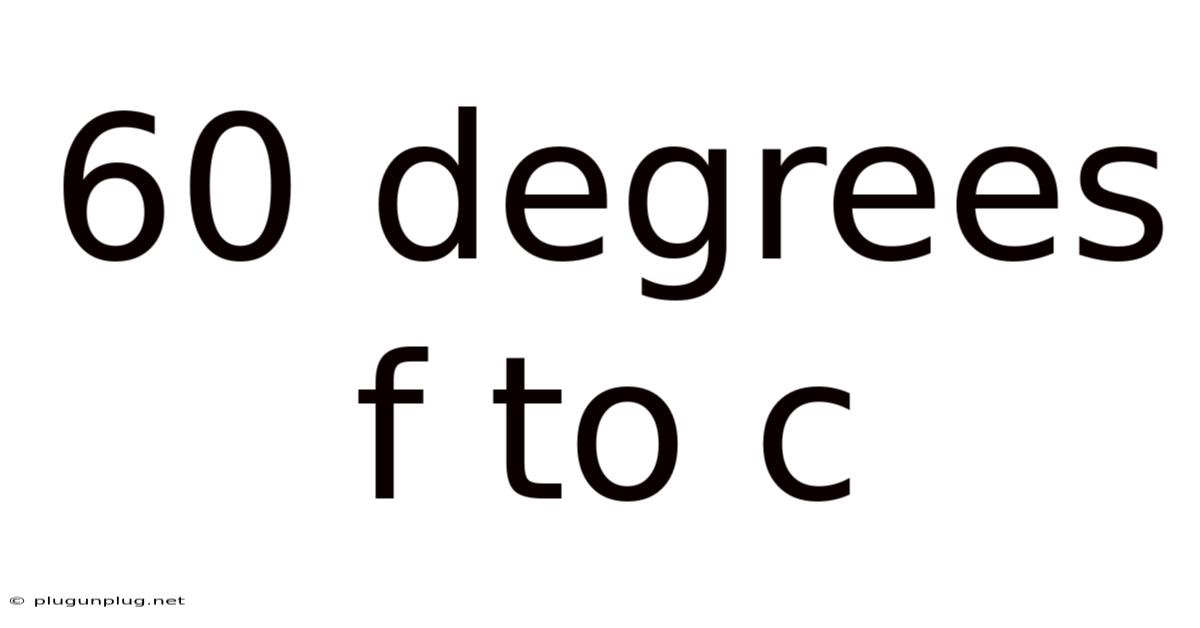 60 Degrees F To C