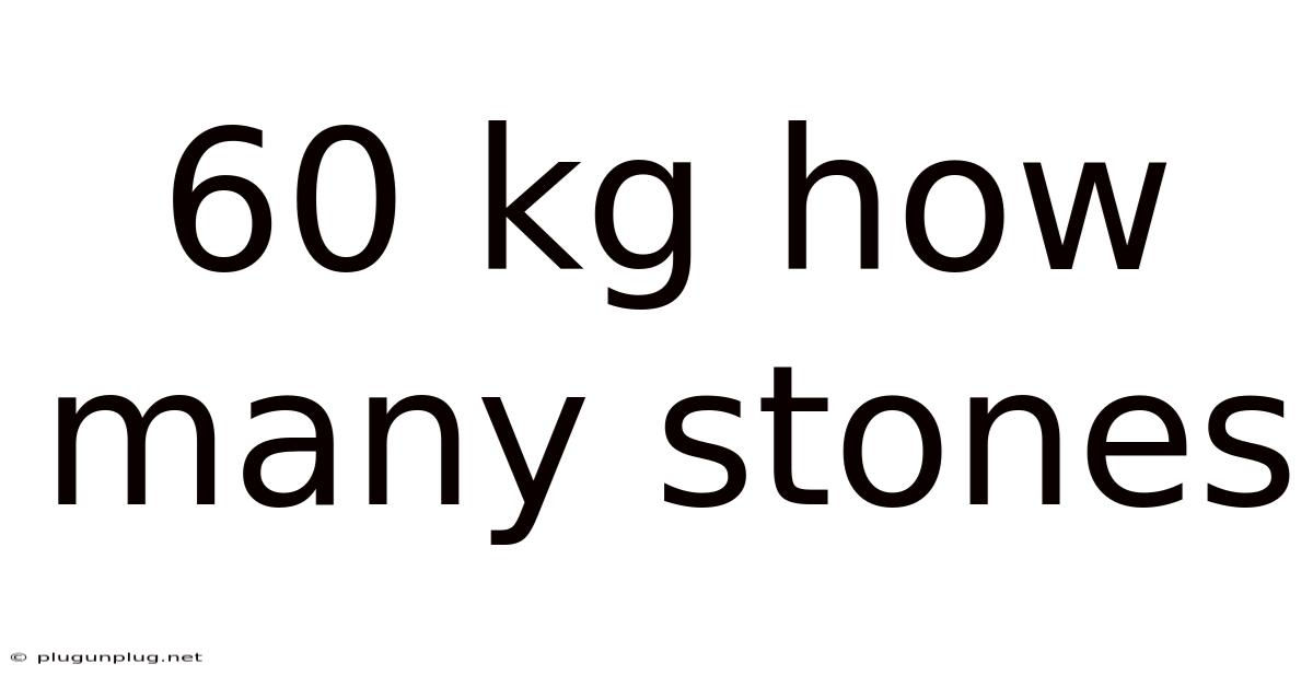 60 Kg How Many Stones