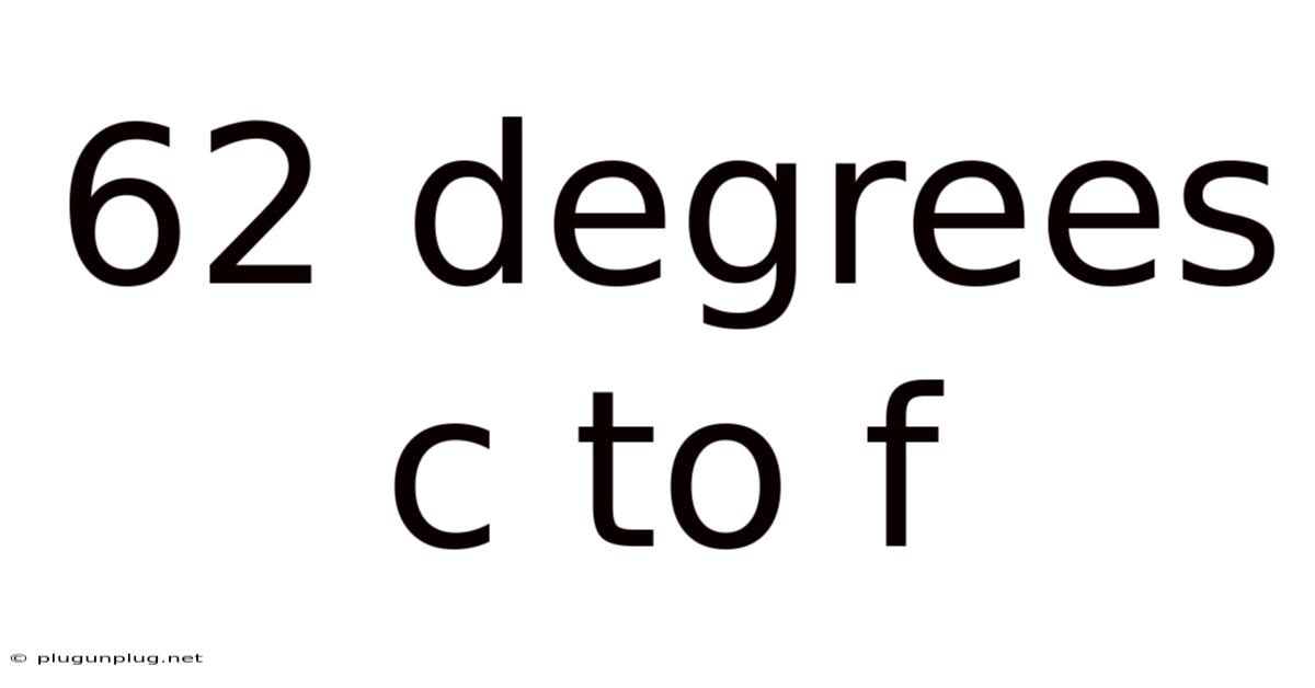 62 Degrees C To F