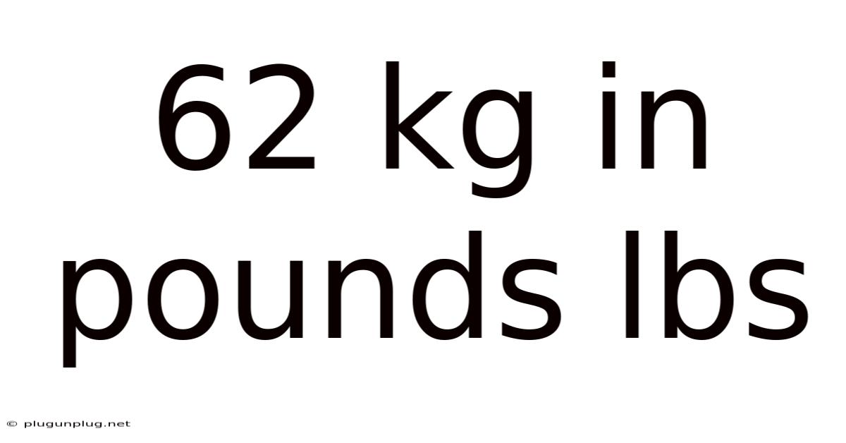 62 Kg In Pounds Lbs