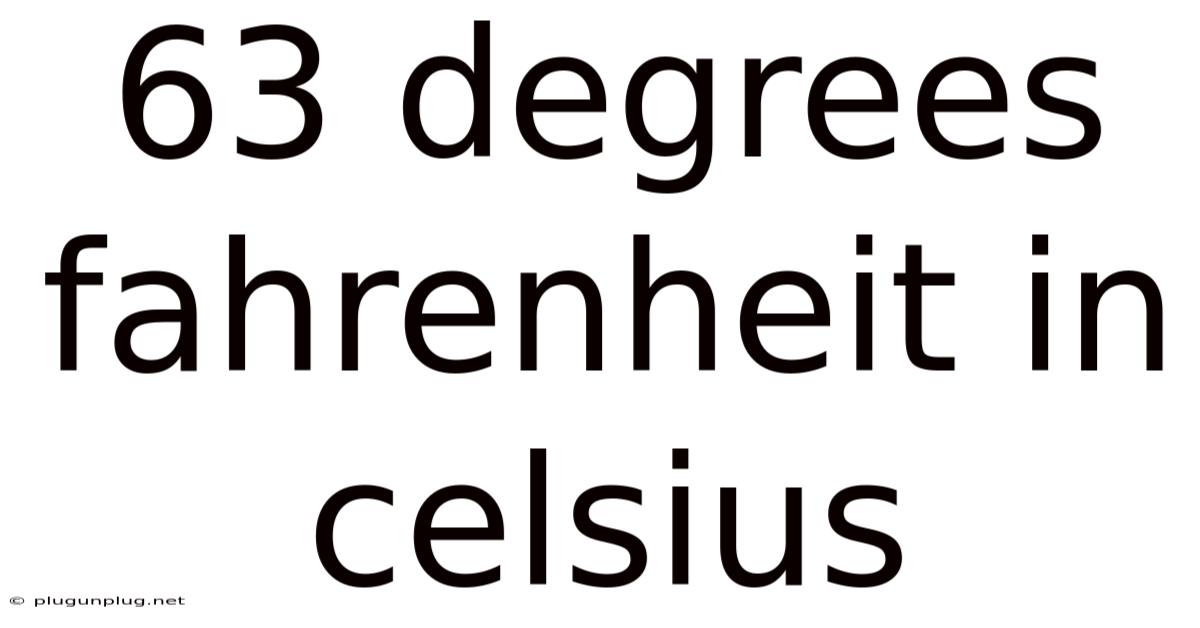 63 Degrees Fahrenheit In Celsius