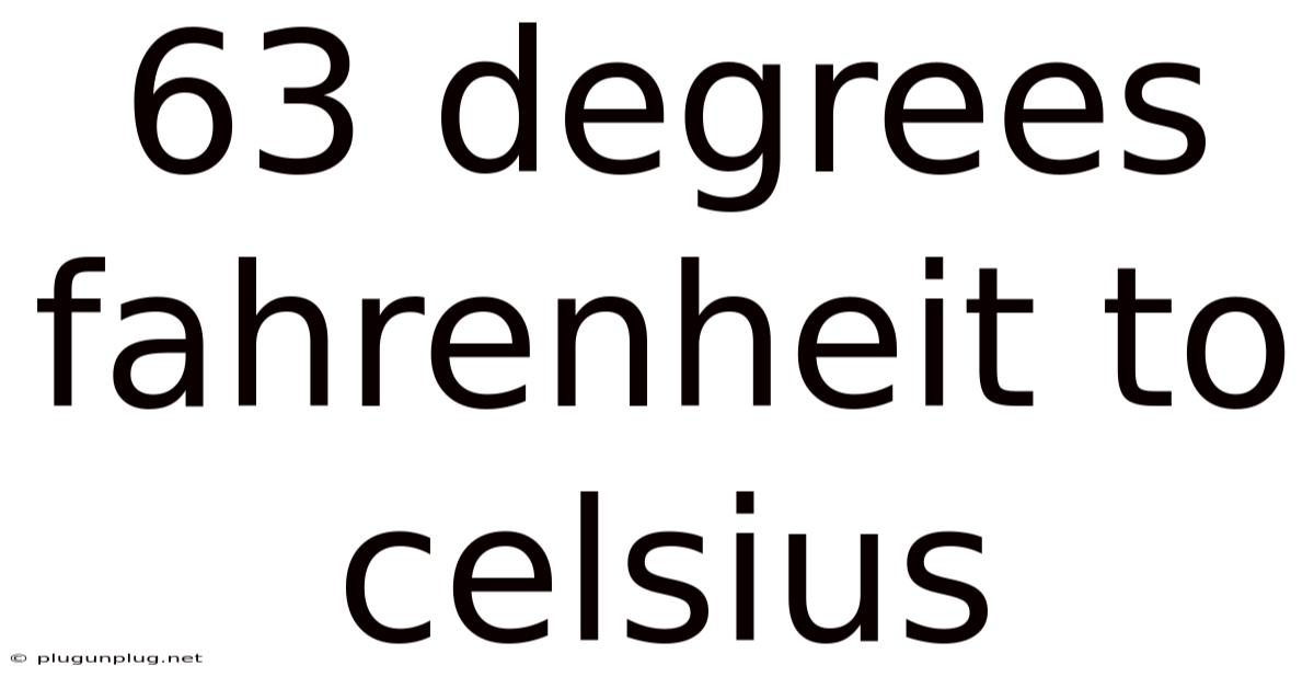 63 Degrees Fahrenheit To Celsius