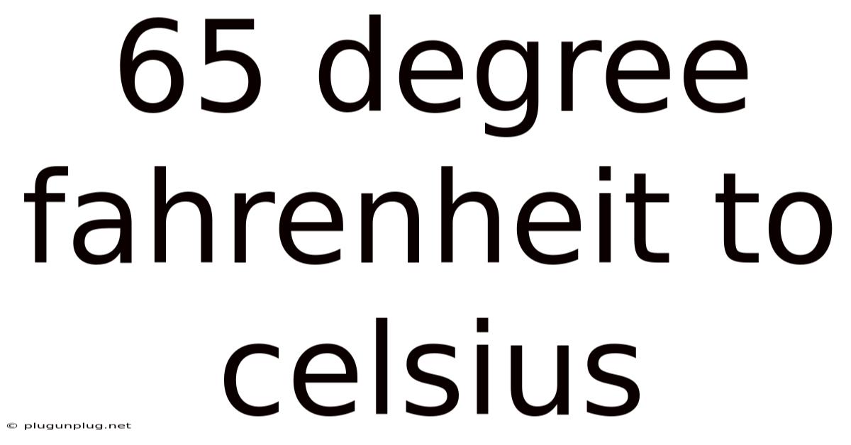 65 Degree Fahrenheit To Celsius