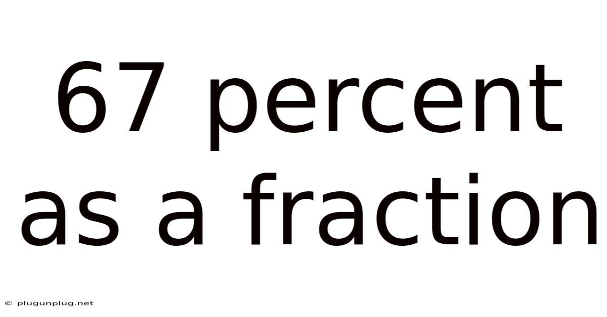 67 Percent As A Fraction