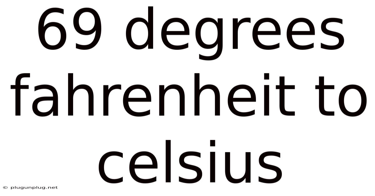 69 Degrees Fahrenheit To Celsius