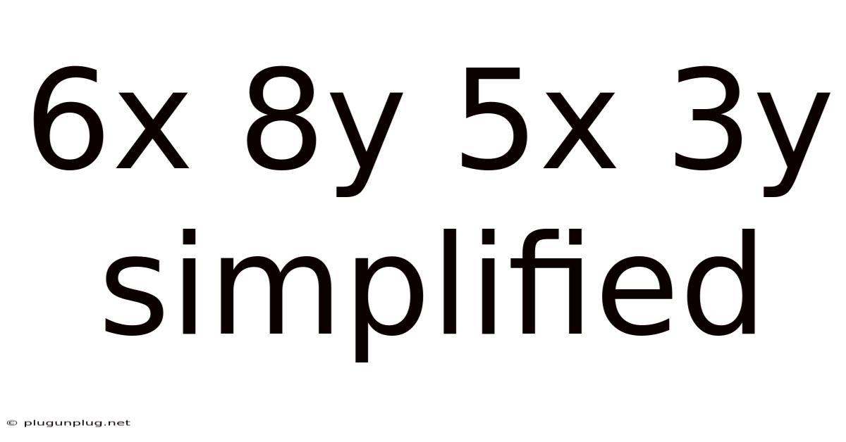 6x 8y 5x 3y Simplified