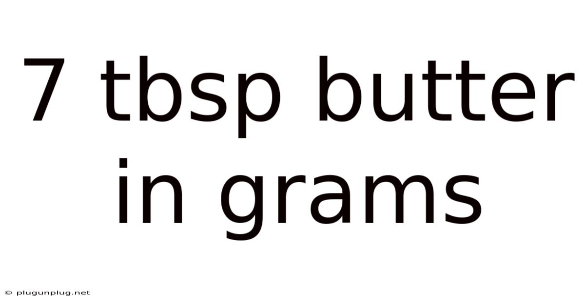 7 Tbsp Butter In Grams