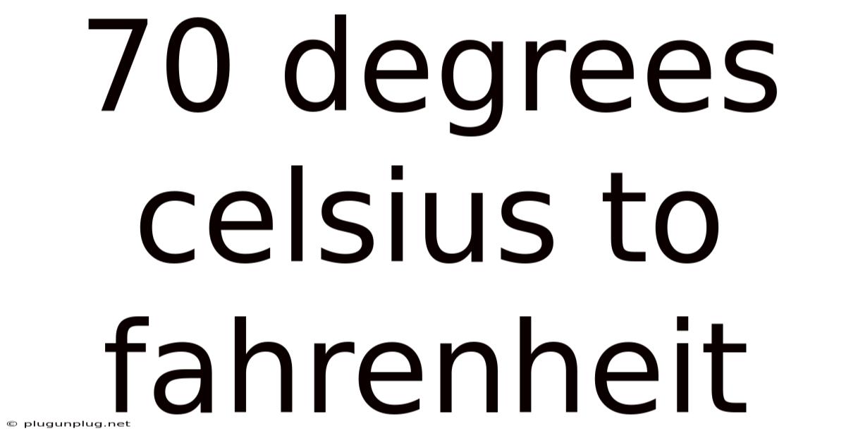 70 Degrees Celsius To Fahrenheit