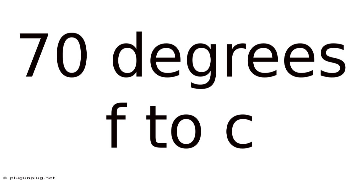 70 Degrees F To C