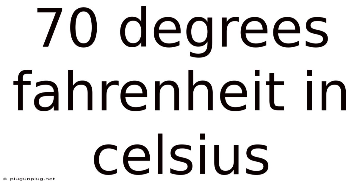 70 Degrees Fahrenheit In Celsius