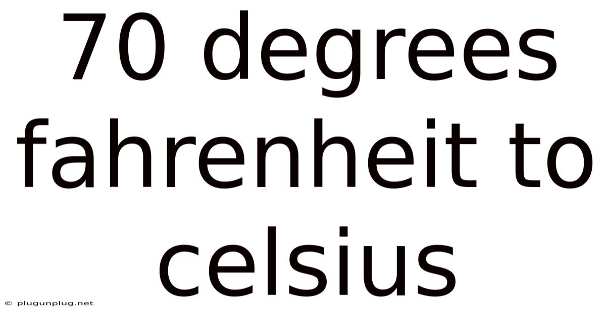 70 Degrees Fahrenheit To Celsius