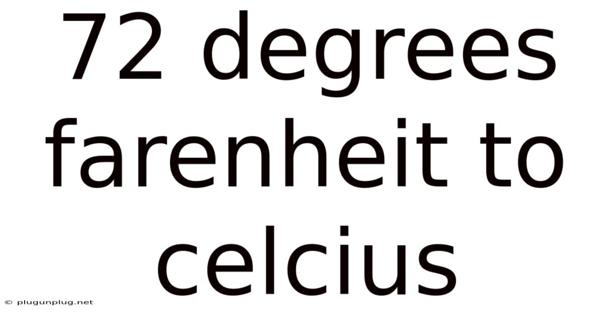 72 Degrees Farenheit To Celcius