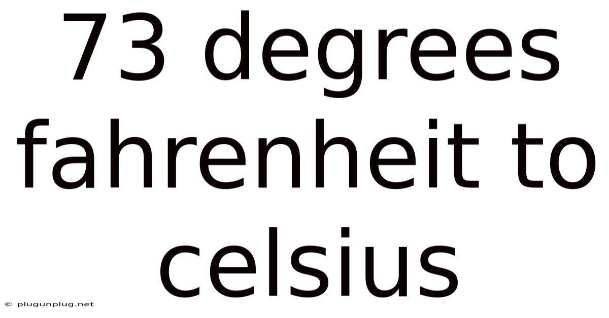 73 Degrees Fahrenheit To Celsius