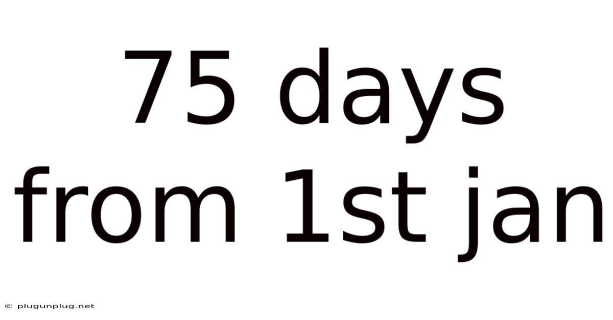 75 Days From 1st Jan