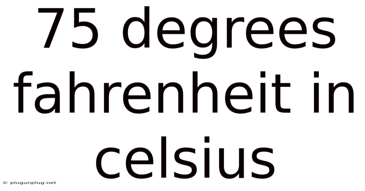 75 Degrees Fahrenheit In Celsius