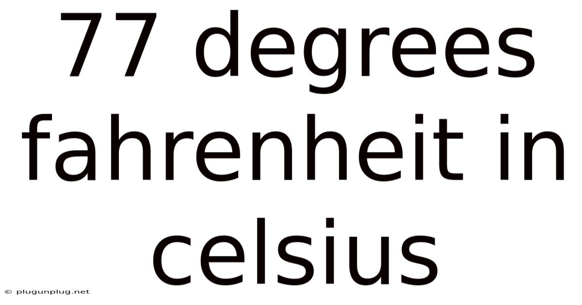77 Degrees Fahrenheit In Celsius