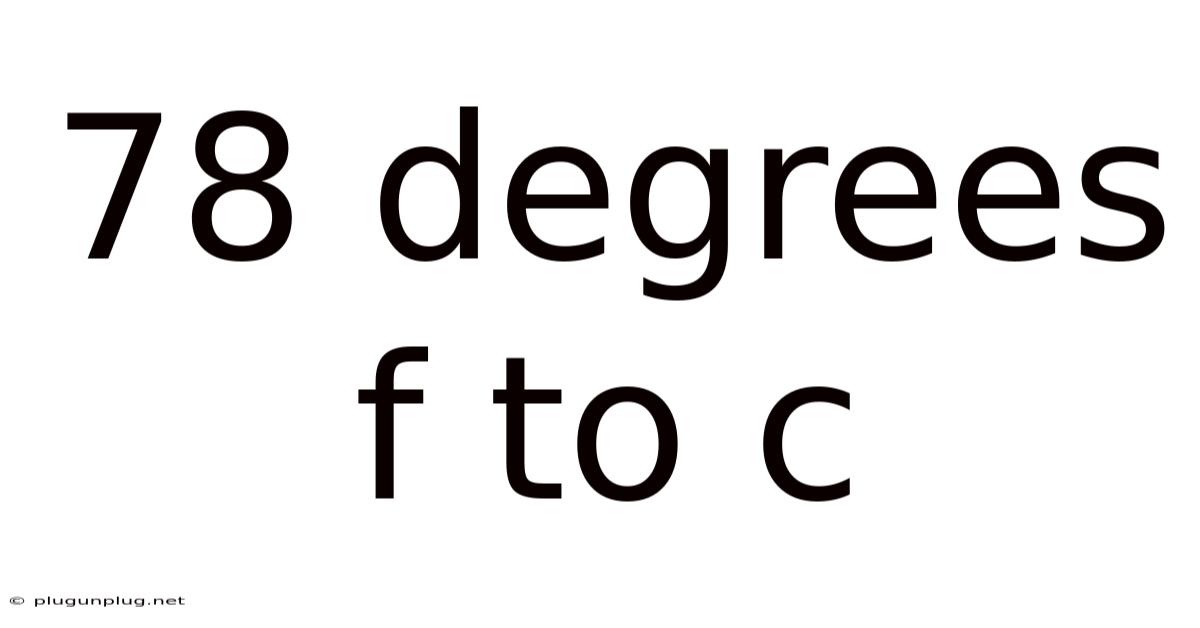 78 Degrees F To C