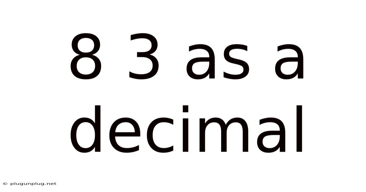 8 3 As A Decimal