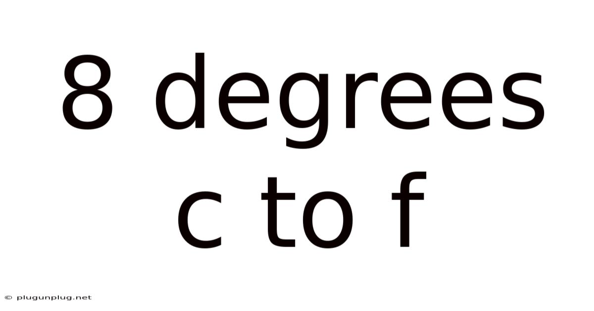 8 Degrees C To F