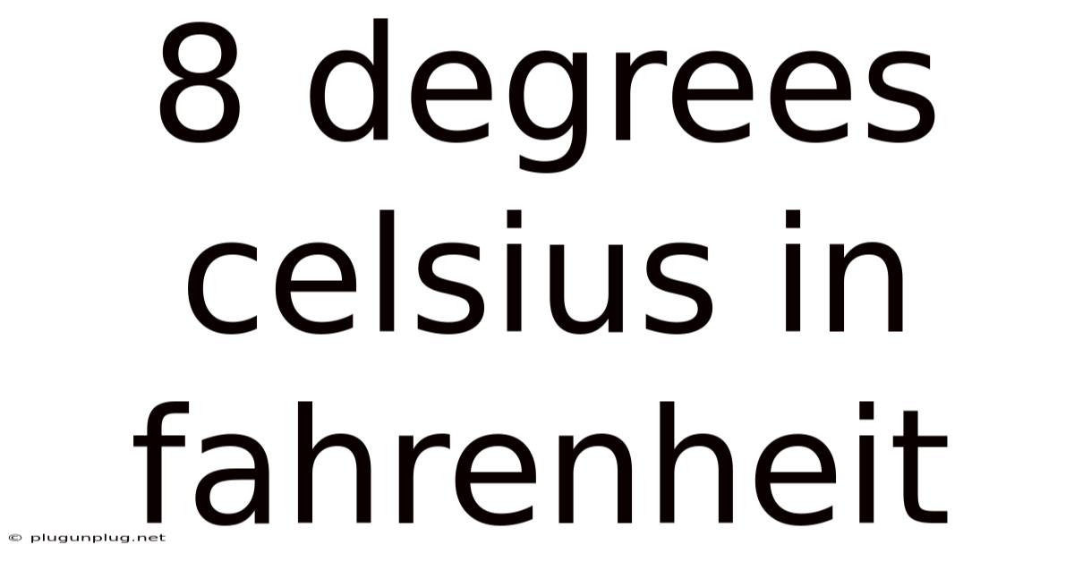 8 Degrees Celsius In Fahrenheit