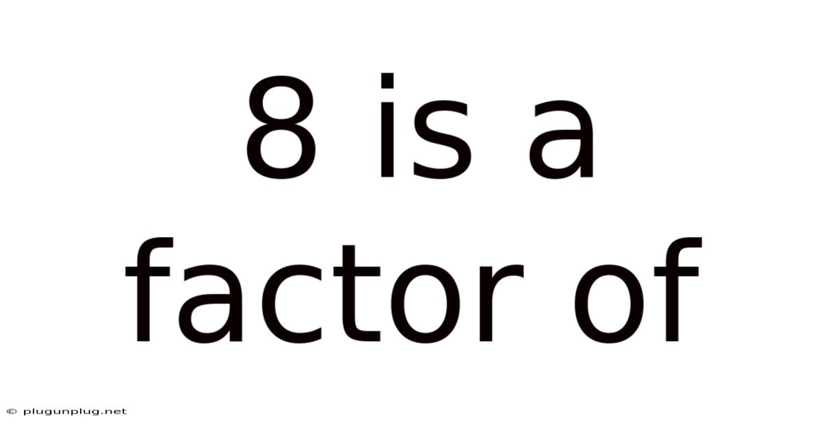8 Is A Factor Of