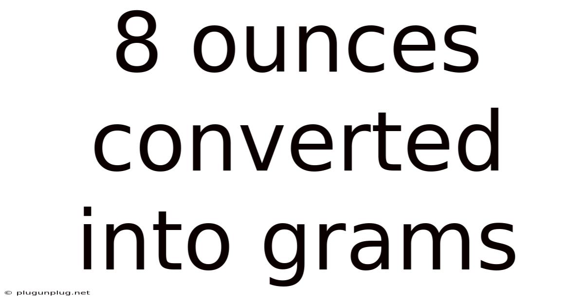 8 Ounces Converted Into Grams