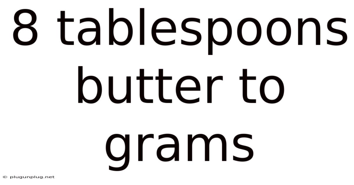 8 Tablespoons Butter To Grams