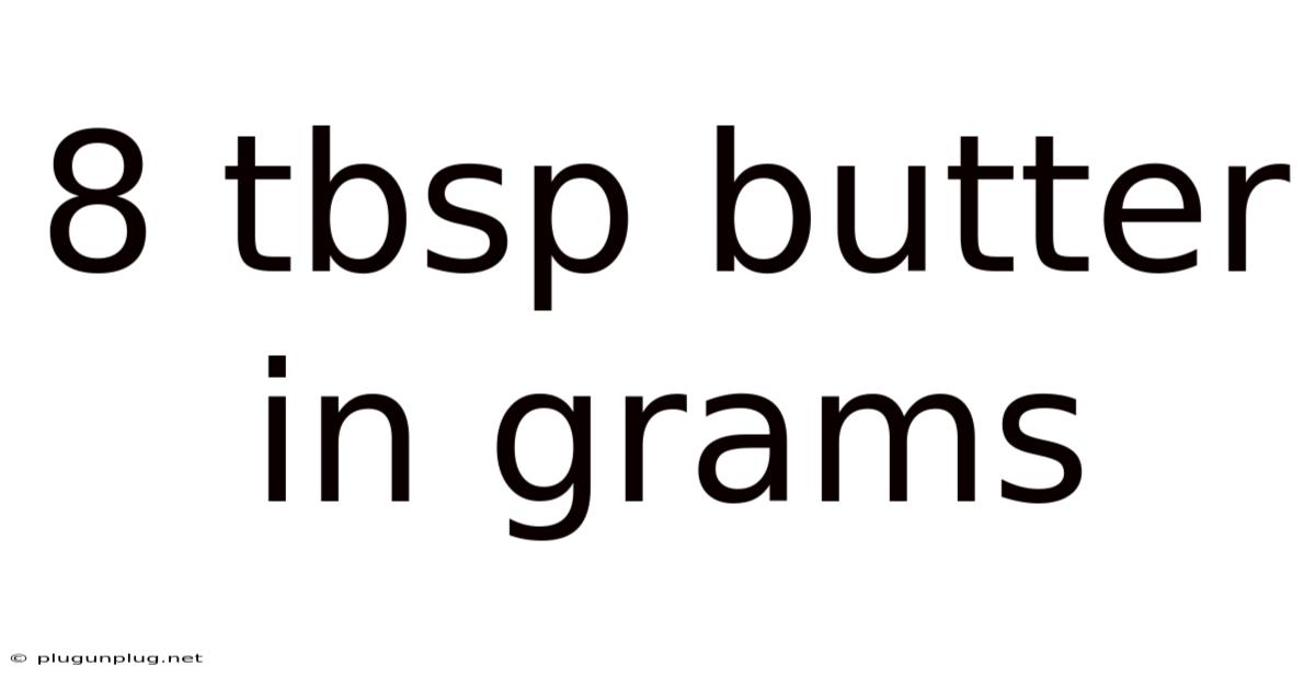 8 Tbsp Butter In Grams