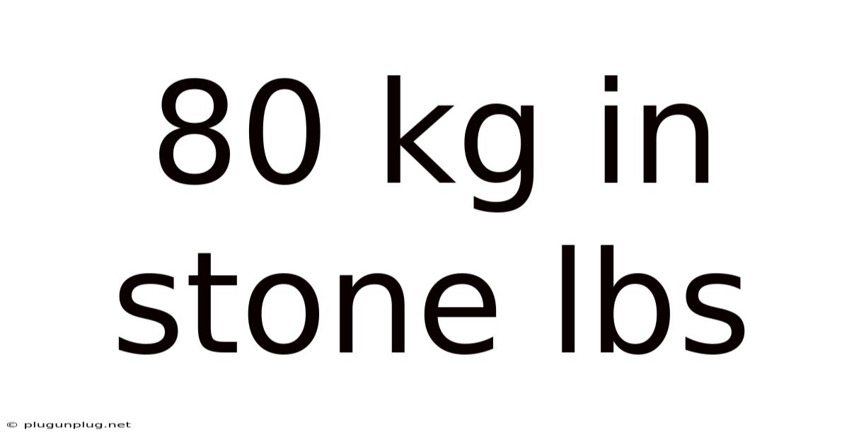 80 Kg In Stone Lbs