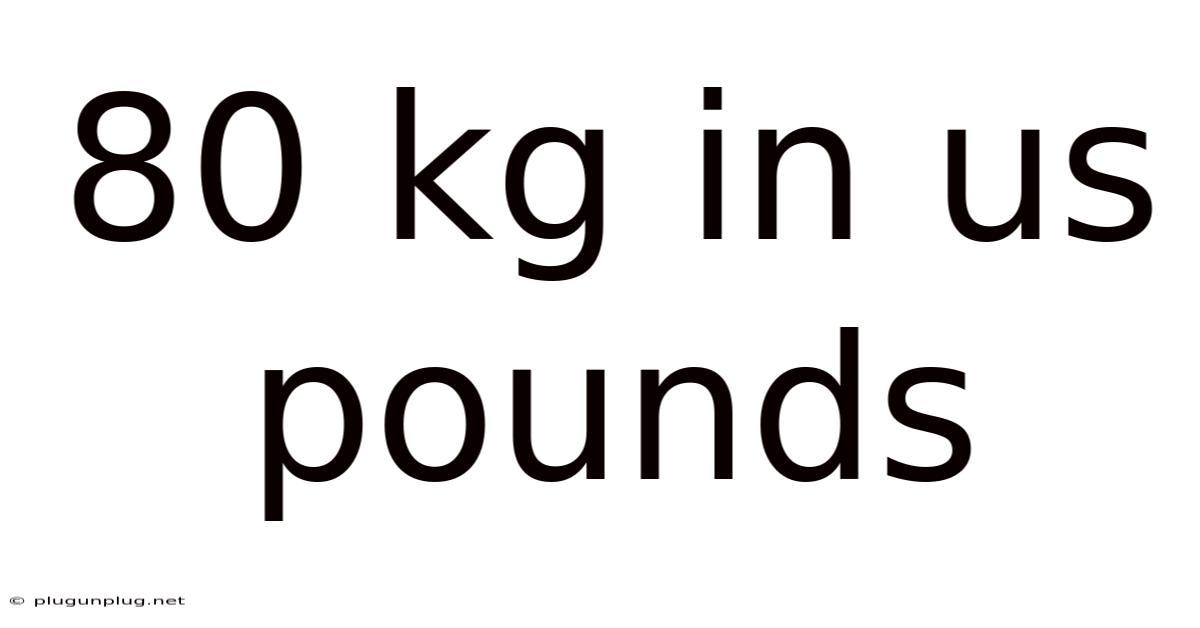 80 Kg In Us Pounds