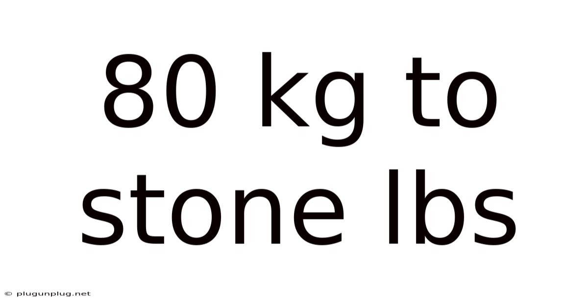 80 Kg To Stone Lbs