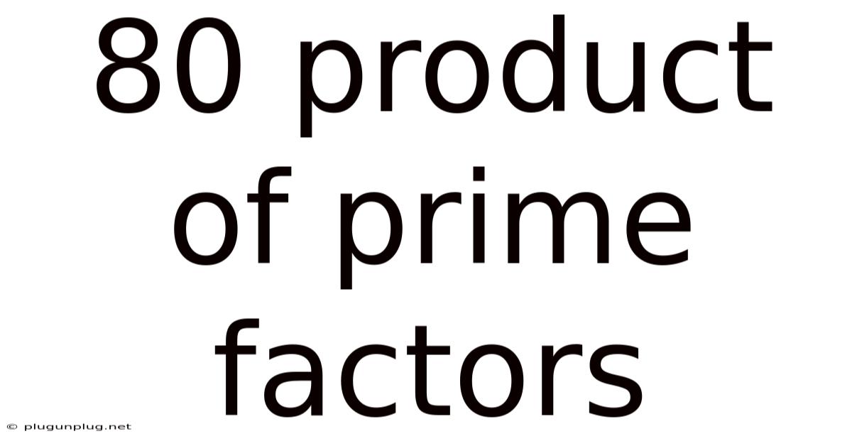 80 Product Of Prime Factors
