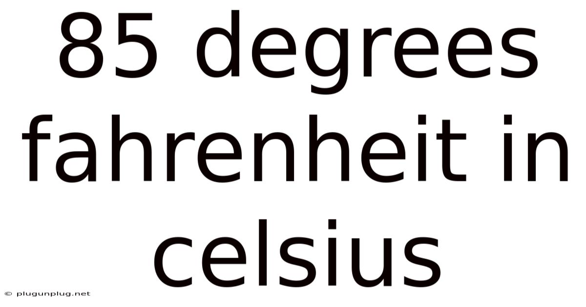 85 Degrees Fahrenheit In Celsius