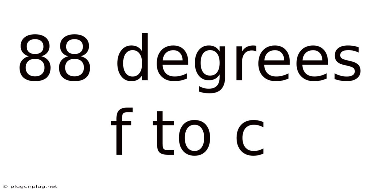 88 Degrees F To C