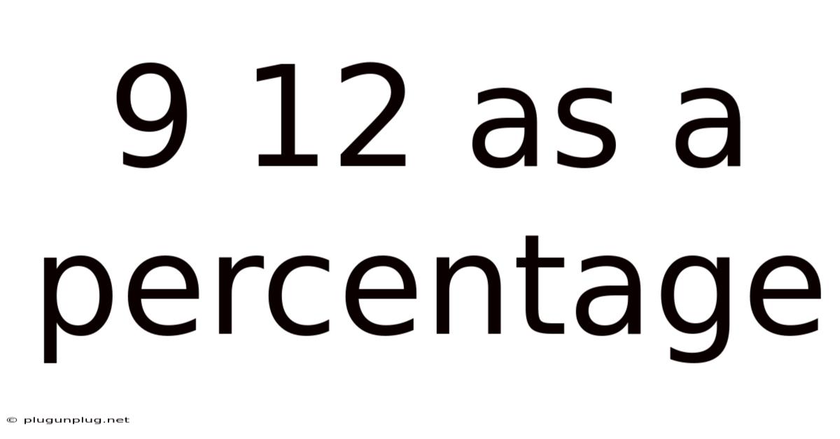 9 12 As A Percentage