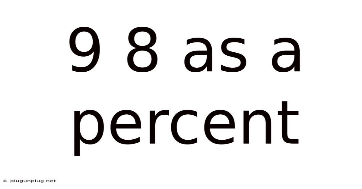9 8 As A Percent