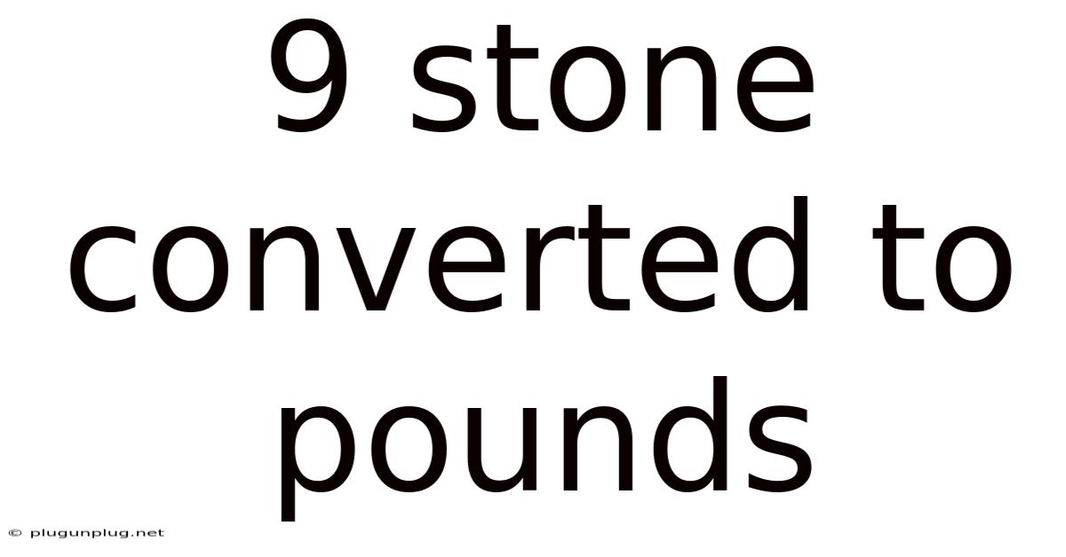 9 Stone Converted To Pounds