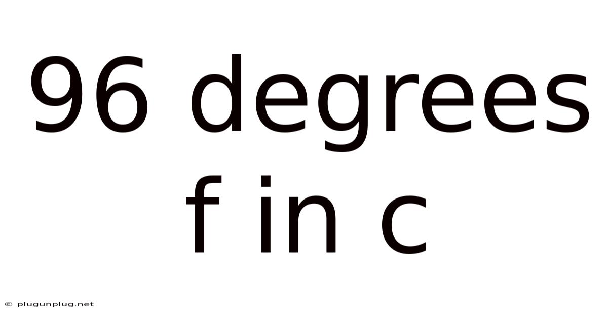 96 Degrees F In C